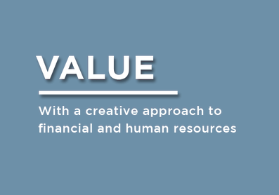 Value. With a creative approach to financial and human resources